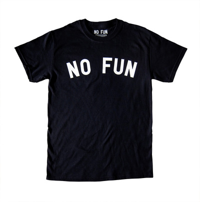 "No Fun" shirt