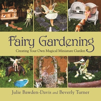 Autographed copy of fairy gardening: creating your own magical miniature garden