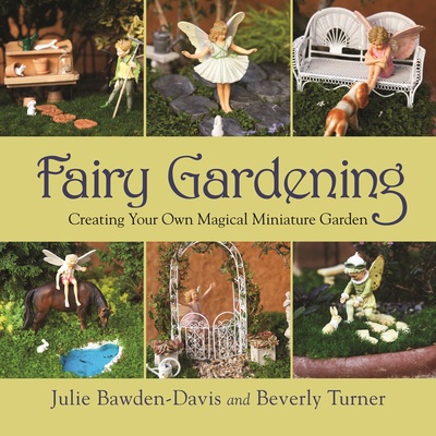 Autographed Copy of Fairy Gardening: Creating Your Own Magical Miniature Garden