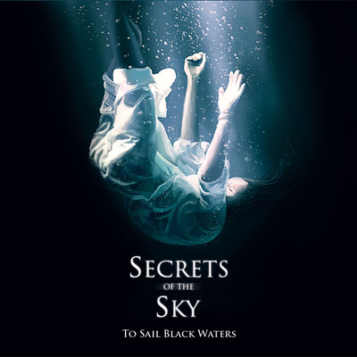 Secrets of the sky to sail black waters [cd]