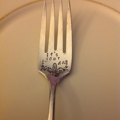 "it'syour day"hand stamped fork