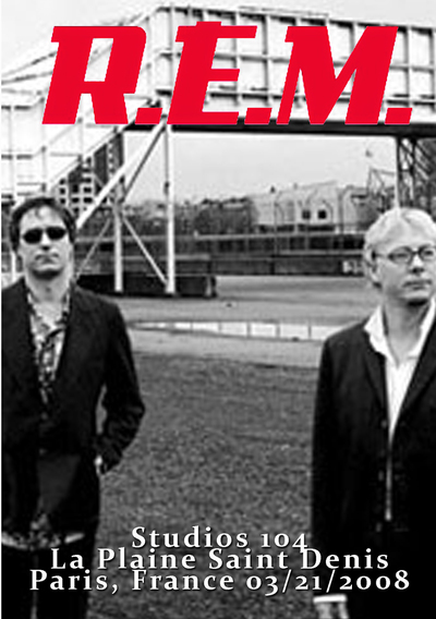 R.E.M. Studios 104, La Plaine Saint Denis, Paris, France 03.21.2008 DVD
