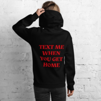 Free Shipping-"TEXT ME WHEN YOU GET HOME" HOODIE - Thumbnail 4