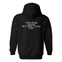Free Shipping-"YOU FEAR DEATH BUT DON'T LIVE LIFE" HOODIE - Thumbnail 2