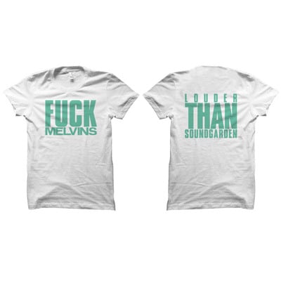 Fuck melvins - louder than soundgarden - t shirt