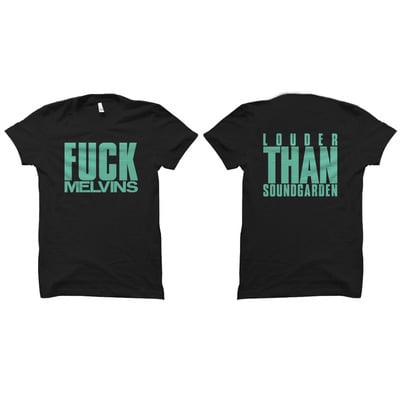 Fuck melvins - louder than soundgarden - t shirt