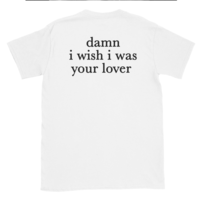 Free Shipping-"DAMN I WISH I WAS YOUR LOVER" TEE - Thumbnail 1