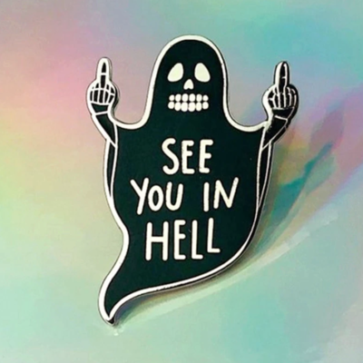 "SEE YOU IN HELL" PIN