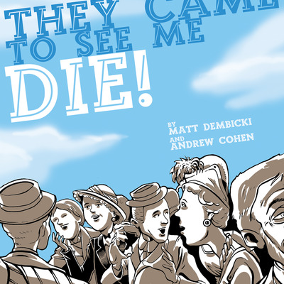 They came to see me die!