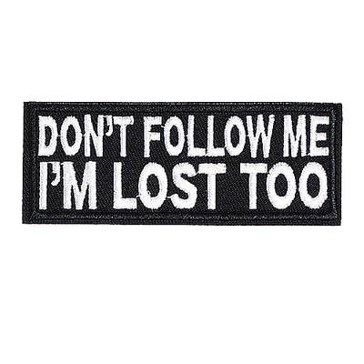 Free Shipping-DON'T FOLLOW ME I'M LOST TOO EMBROIDERED PATCH