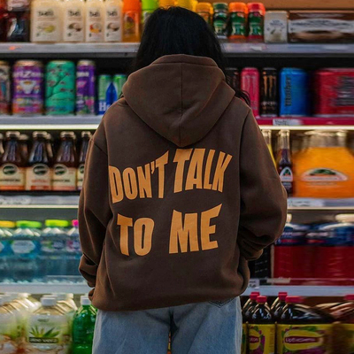 "DON'T TALK TO ME" HOODIE