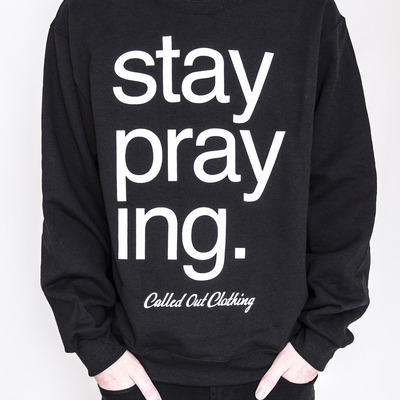 Stay praying crewneck