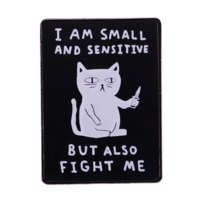 Free Shipping-"I AM SMALL AND SENSITIVE BUT ALSO FIGHT ME" PIN - Thumbnail 2