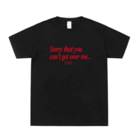 Free Shipping-"SORRY THAT YOU CAN'T GET OVER ME" TEE - Thumbnail 2