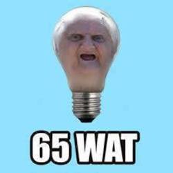 65 friggin wats